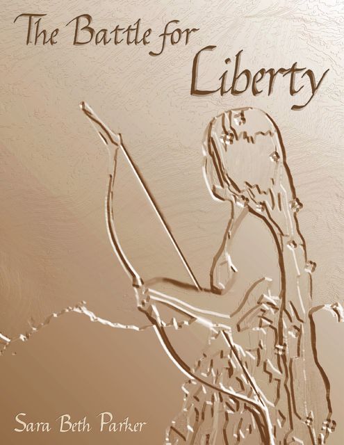 The Battle for Liberty, Sara Beth Parker