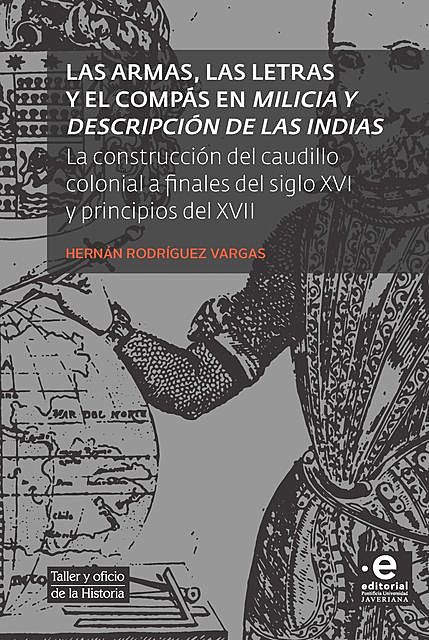 Las armas, las letras y el compás en Milicia y descripción de las Indias, Hernán Rodríguez Vargas