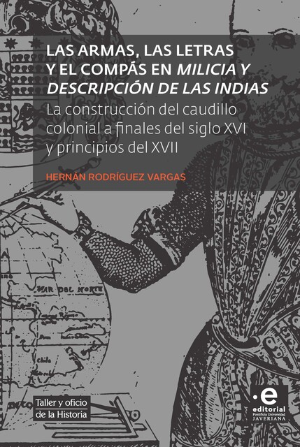Las armas, las letras y el compás en Milicia y descripción de las Indias, Hernán Rodríguez Vargas