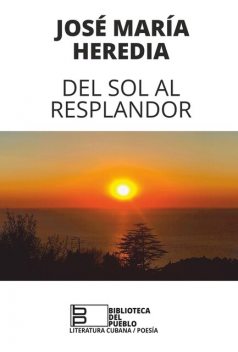 Del sol al resplandor, José María Heredia