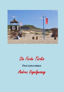 Die Farbe Türkis, Andrea Vogelgesang