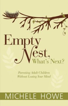 Empty Nest, What's Next, Michele Howe