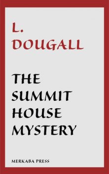 The Summit House Mystery, L. Dougall