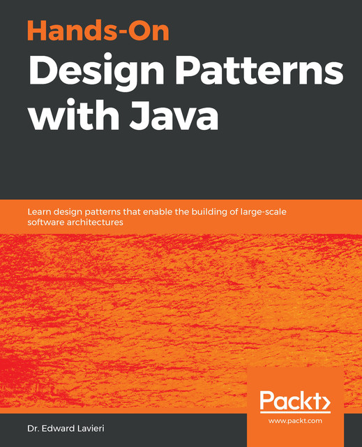 Hands-On Design Patterns with Java, Edward Lavieri