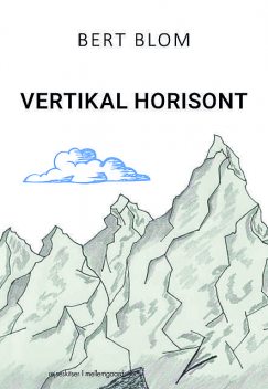 Vertikal horisont – ordskitser og digte fra bjergene, Bert Blom