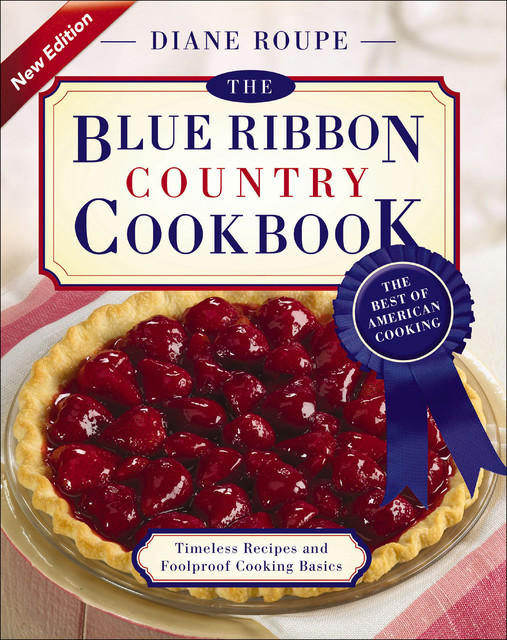 The Blue Ribbon Country Cookbook, Diane Roupe