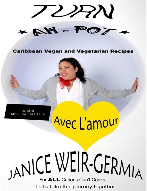 Turn Ah Pot Caribbean Cookery, Janice Weir-Germia