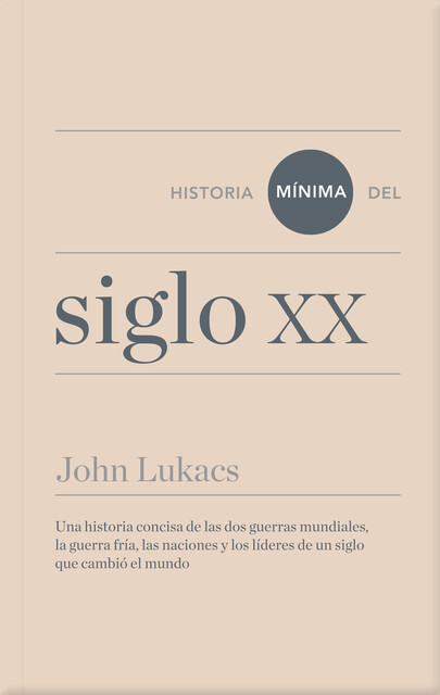 Historia mínima del siglo XX, John Lukacs