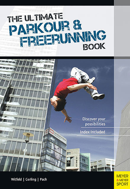 The Ultimate Parkour & Freerunning Book, Ilona E. Gerling, Alexander Pach, Jan Witfeld