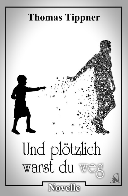 und plötzlich warst du weg, Thomas Tippner