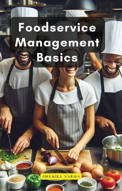 Foodservice Management Basics, Anamika Varma