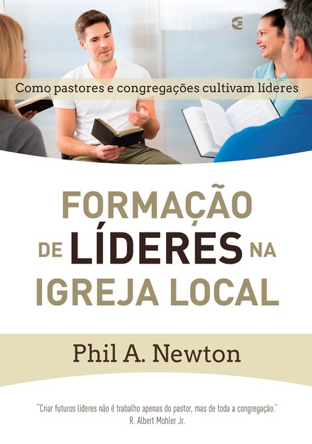 Formação de líderes na igreja local, Phil A. Newton