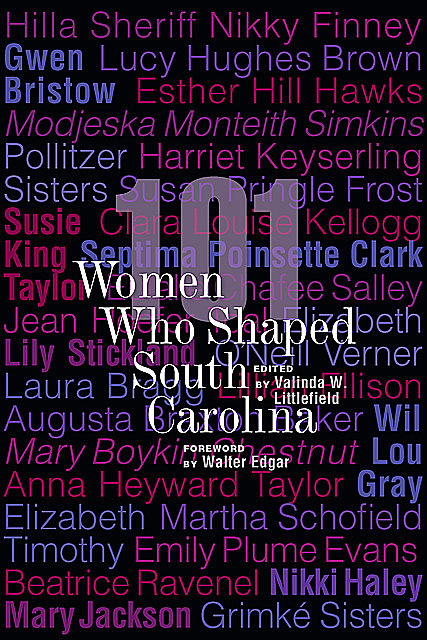 101 Women Who Shaped South Carolina, Walter Edgar