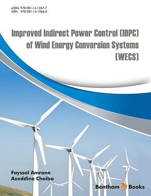 Improved Indirect Power Control (IDPC) of Wind Energy Conversion Systems (WECS), Azeddine Chaiba, Fayssal Amrane