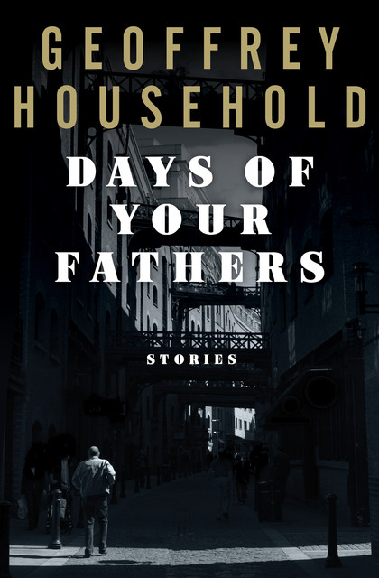 Days of Your Fathers, Geoffrey Household