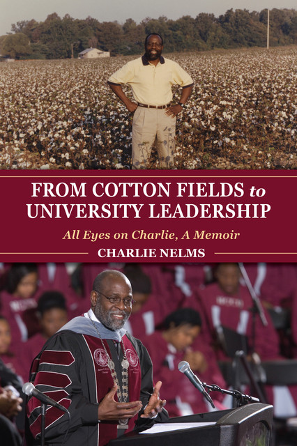 From Cotton Fields to University Leadership, Charlie Nelms