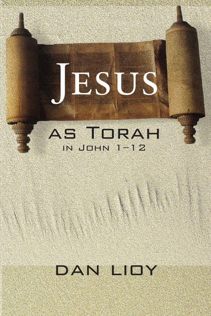 Jesus as Torah in John 1–12, Dan Lioy