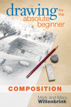 Drawing for the Absolute Beginner, Composition, Mark Willenbrink