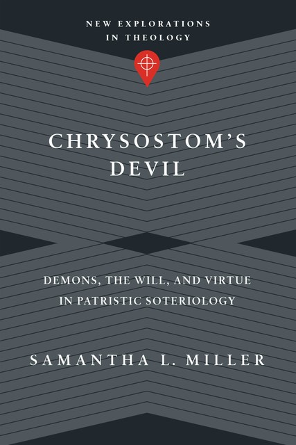 Chrysostom's Devil, Samantha L. Miller