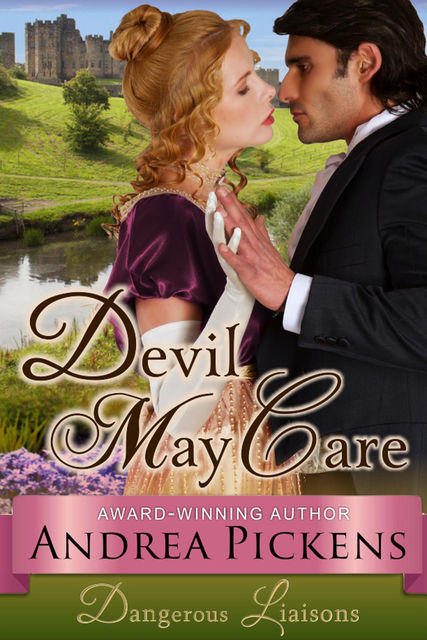 Devil May Care (Dangerous Liaisons Series, Book 3), Andrea Pickens