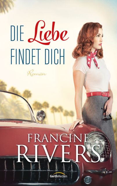Die Liebe findet dich, Francine Rivers