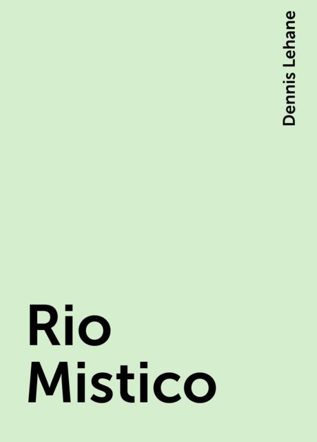 Rio Mistico, Dennis Lehane