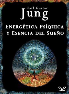 Energética Psíquica Y Esencia Del Sueño, Carl Gustav Jung