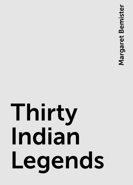 Thirty Indian Legends, Margaret Bemister