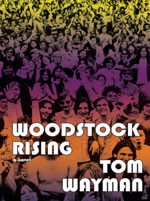 Woodstock Rising, Tom Wayman