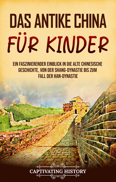 Das antike China für Kinder, Captivating History