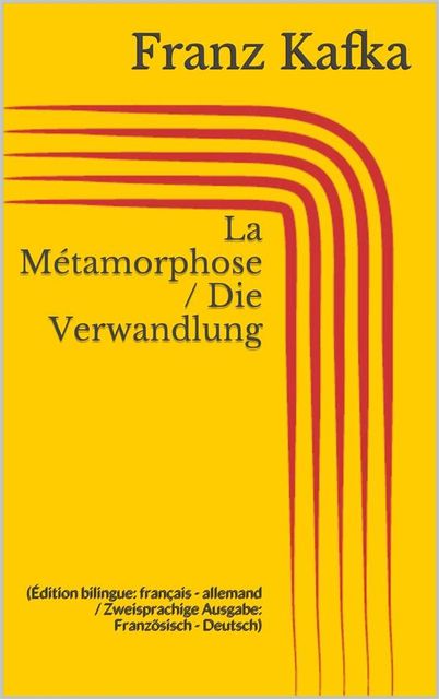 La Métamorphose / Die Verwandlung (Édition bilingue: français – allemand / Zweisprachige Ausgabe: Französisch – Deutsch), Franz Kafka