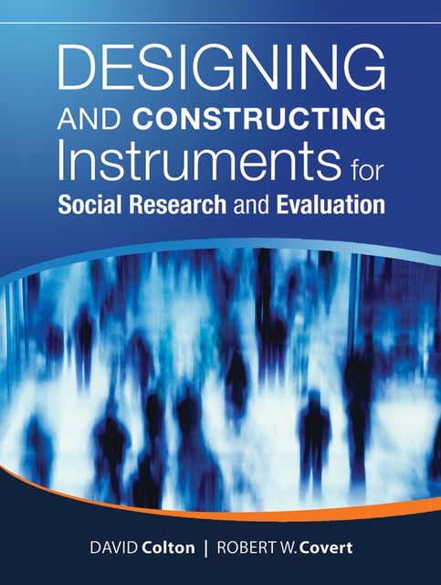 Designing and Constructing Instruments for Social Research and Evaluation, David Colton, Robert W. Covert