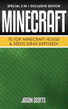 Minecraft : 70 Top Minecraft House & Seeds Ideas Exposed!, Jason Scotts