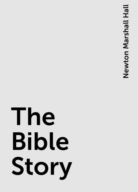 The Bible Story, Newton Marshall Hall