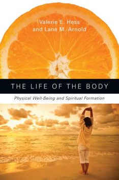 The Life of the Body, Valerie Hess, Arnold Lane