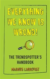 Everything we know is wrong!, Magnus Lindkvist