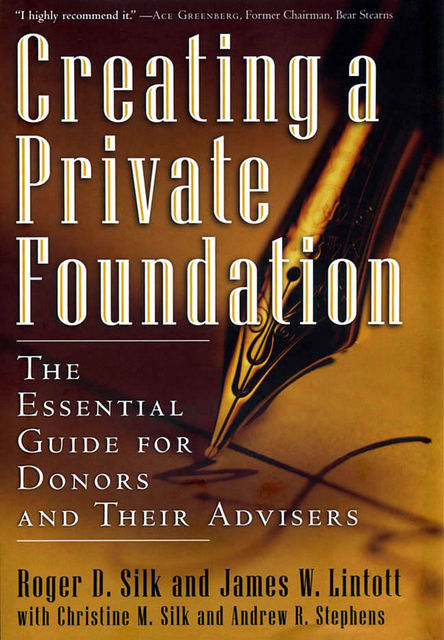 Creating a Private Foundation, James W.Lintott, Roger D.Silk