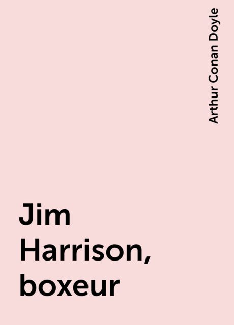 Jim Harrison, boxeur, Arthur Conan Doyle