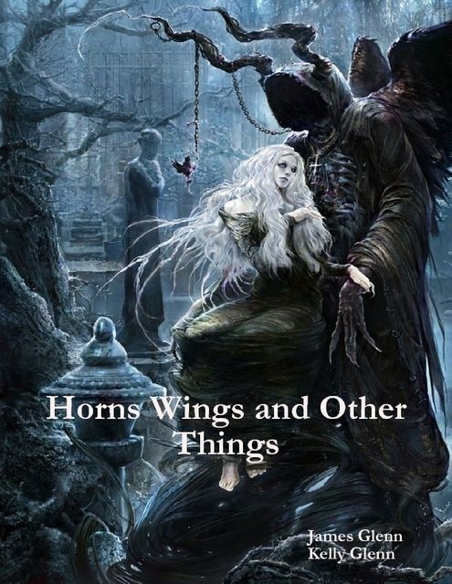 Horns Wings and Other Things, James Glenn, Kelly Glenn