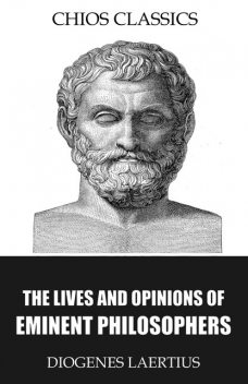 The Lives and Opinions of Eminent Philosophers, Diogenes Laertius