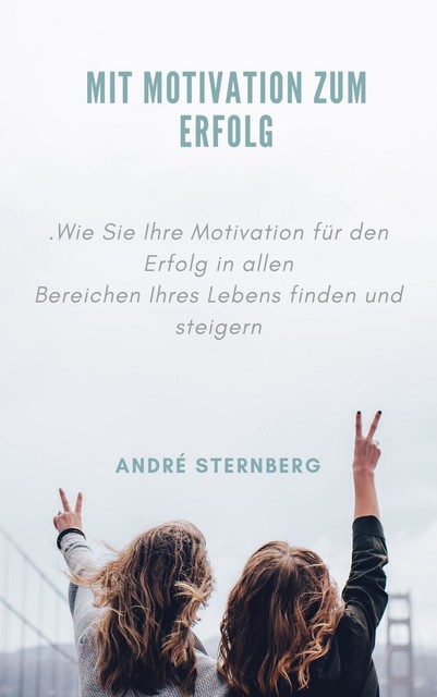 Mit Motivation zum Erfolg, André Sternberg