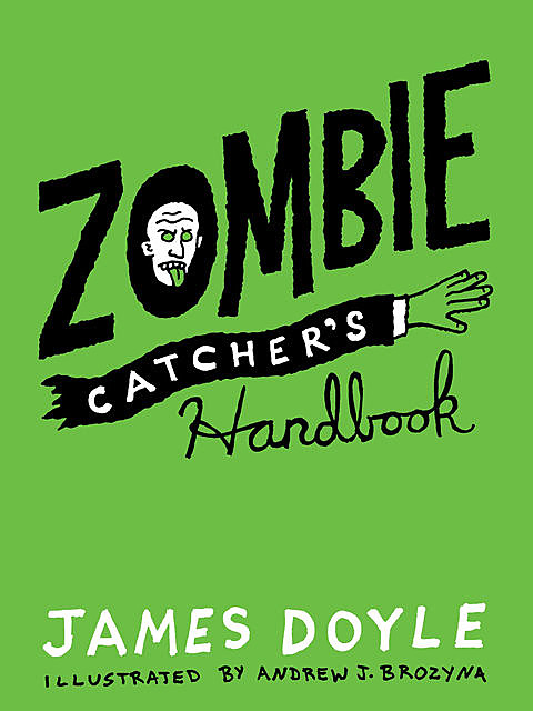 Zombie Catcher's Handbook, James Doyle