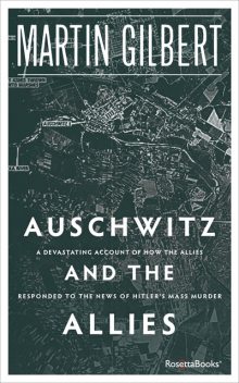 Auschwitz and the Allies, Martin Gilbert