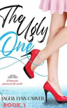 The Ugly One, Angela Lynn Carver
