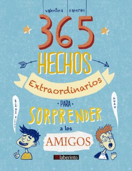 365 hechos extraordinarios para sorprender a los amigos, Valentina Camerini