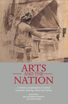 Arts and the Nation, Alan Riach, Alexander Moffatt, John Purser