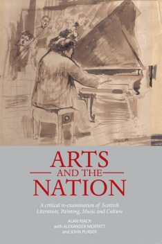 Arts and the Nation, Alan Riach, Alexander Moffatt, John Purser