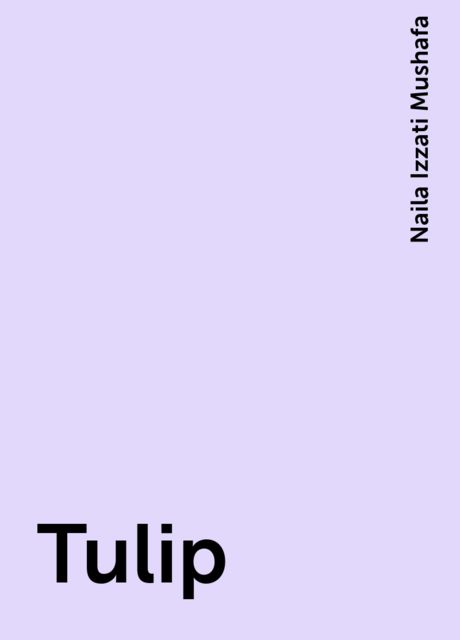 Tulip, Naila Izzati Mushafa