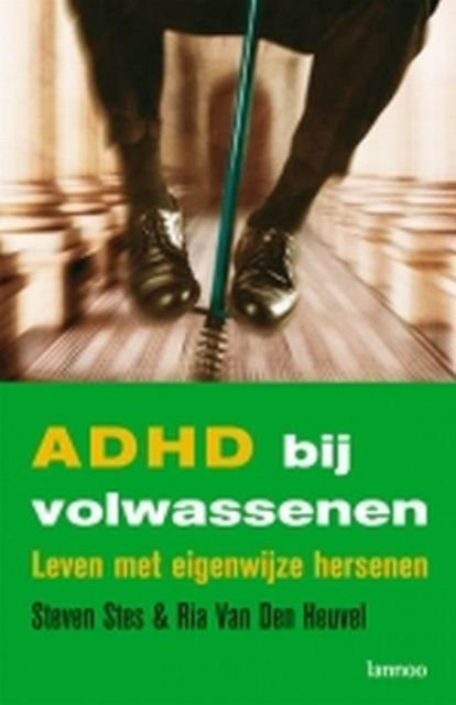 ADHD bij volwassenen, Gil Borms, Ria van den Heuvel, Steven Stes