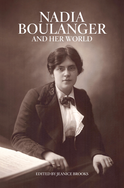 Nadia Boulanger and Her World, Jeanice Brooks